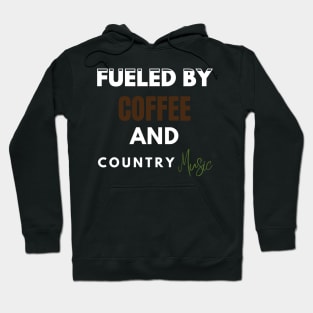 Fueled By Coffee And Country Music Hoodie